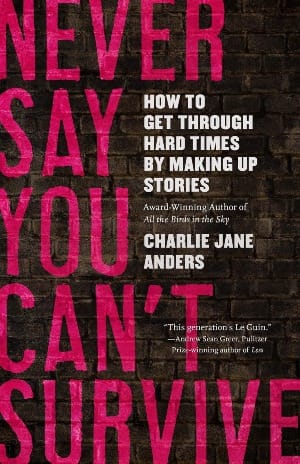 Cover of Never Say You Can't Survive by Charlie Jane Anders. Pink title and white text on a brown brick wall.
